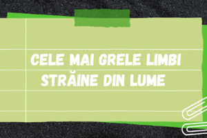 Cele mai grele limbi străine din lume